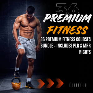 36 Premium Fitness Courses Bundle – Includes PLR & MRR Rights